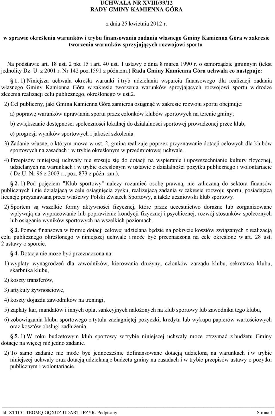 1 ustawy z dnia 8 marca 1990 r. o samorządzie gminnym (tekst jednolity Dz. U. z 2001 r. Nr 142 poz.1591 z późn.zm.) Rada Gminy Kamienna Góra uchwala co następuje: 1.