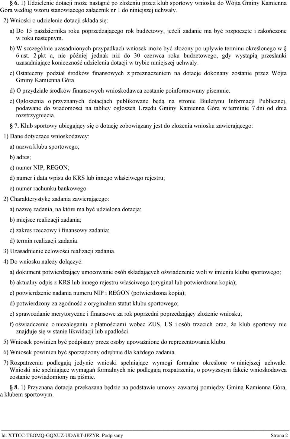 b) W szczególnie uzasadnionych przypadkach wniosek może być złożony po upływie terminu określonego w 6 ust.