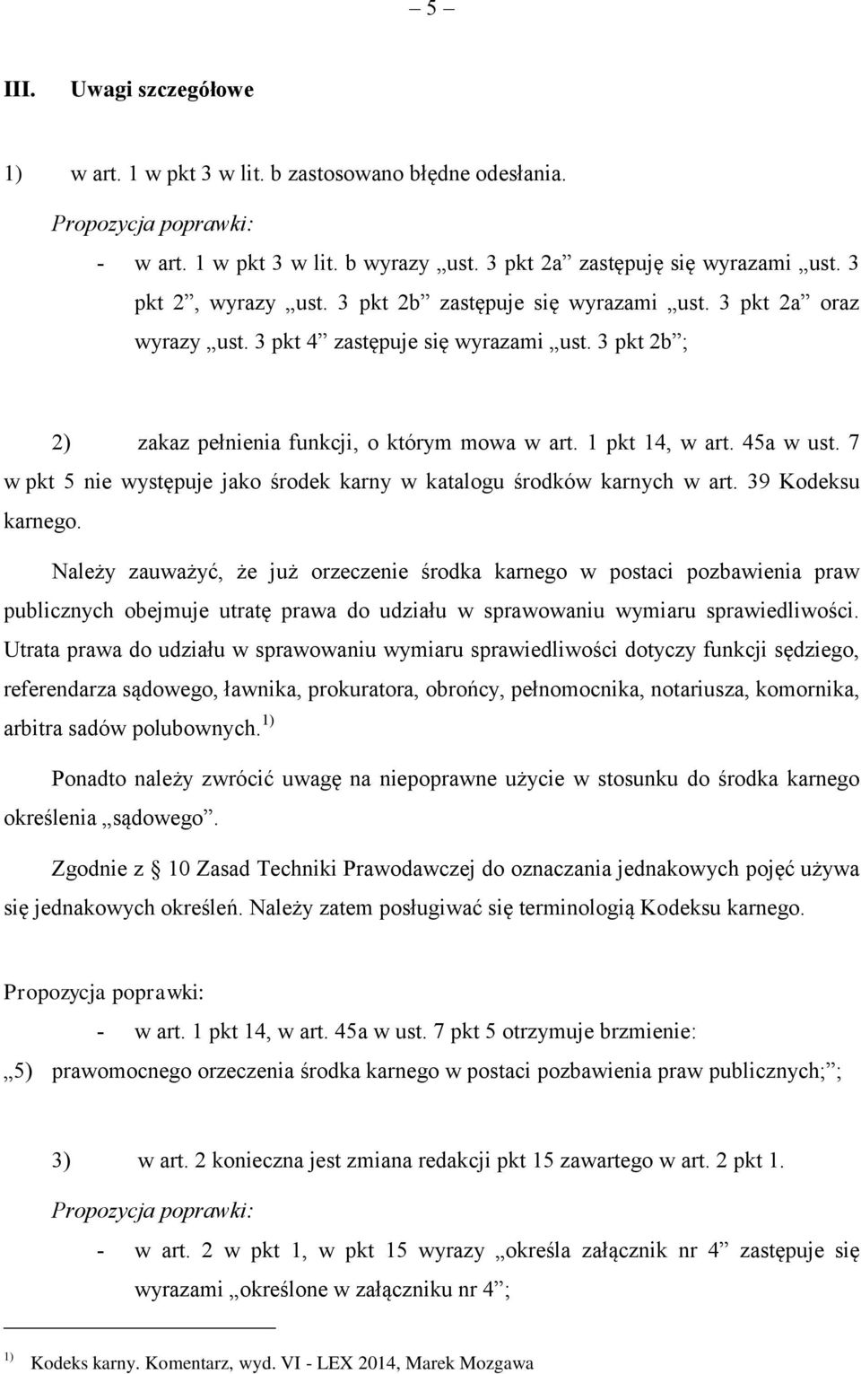 7 w pkt 5 nie występuje jako środek karny w katalogu środków karnych w art. 39 Kodeksu karnego.