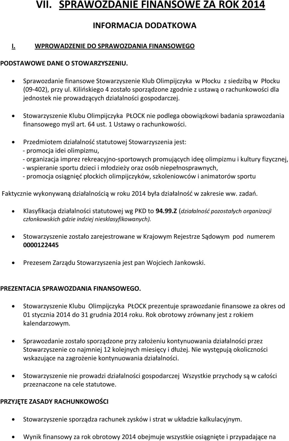 Kilińskiego 4 zostało sporządzone zgodnie z ustawą o rachunkowości dla jednostek nie prowadzących działalności gospodarczej.
