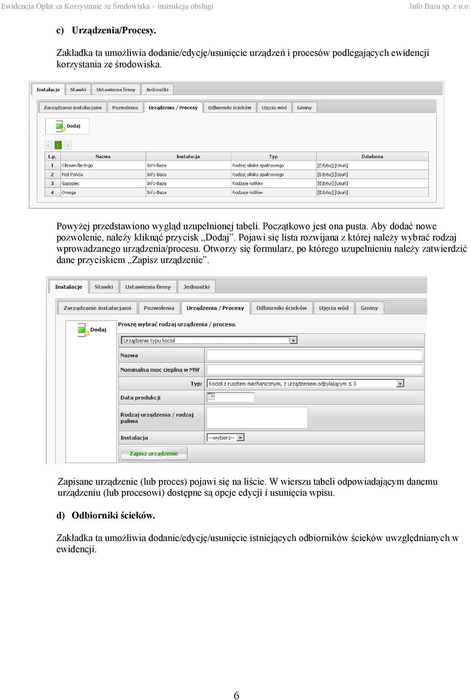 Otworzy się formularz, po którego uzupełnieniu należy zatwierdzić dane przyciskiem Zapisz urządzenie. Zapisane urządzenie (lub proces) pojawi się na liście.