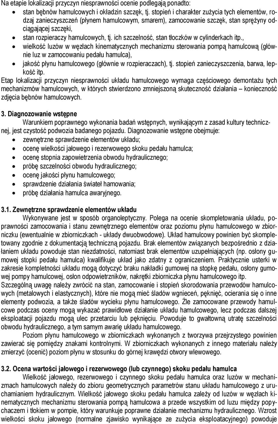 ich szczelność, stan tłoczków w cylinderkach itp.