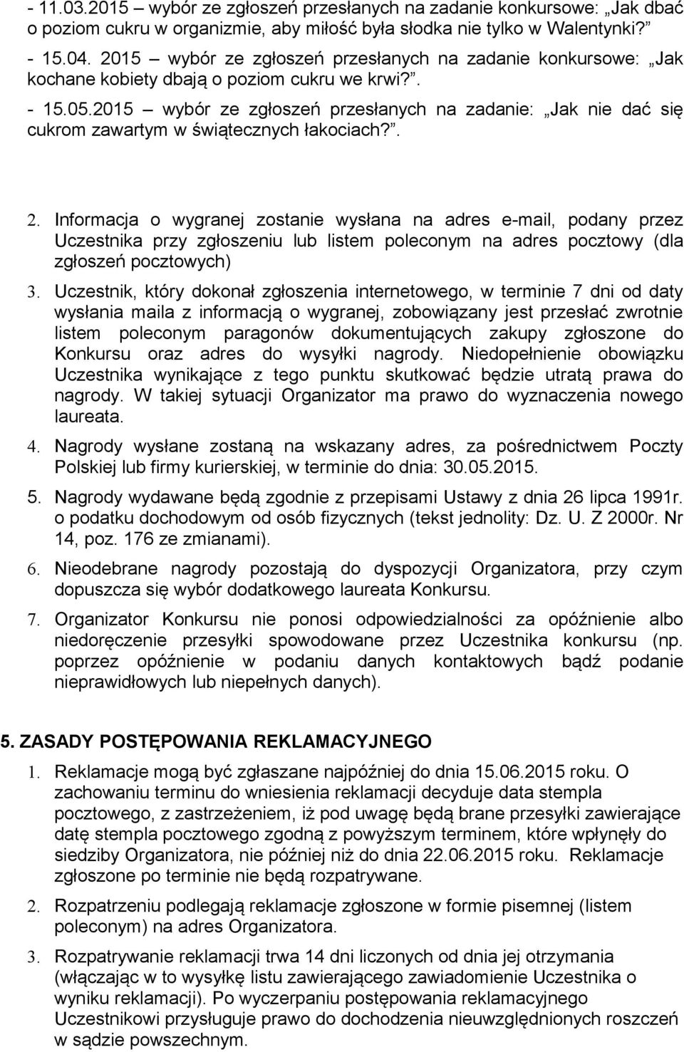 2015 wybór ze zgłoszeń przesłanych na zadanie: Jak nie dać się cukrom zawartym w świątecznych łakociach?. 2.