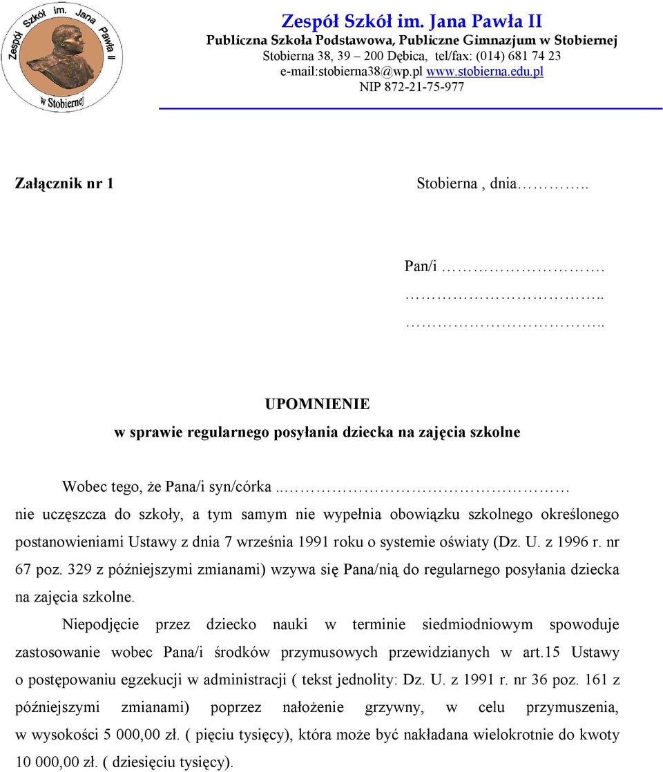 329 z późniejszymi zmianami) wzywa się Pana/nią do regularnego posyłania dziecka na zajęcia szkolne.