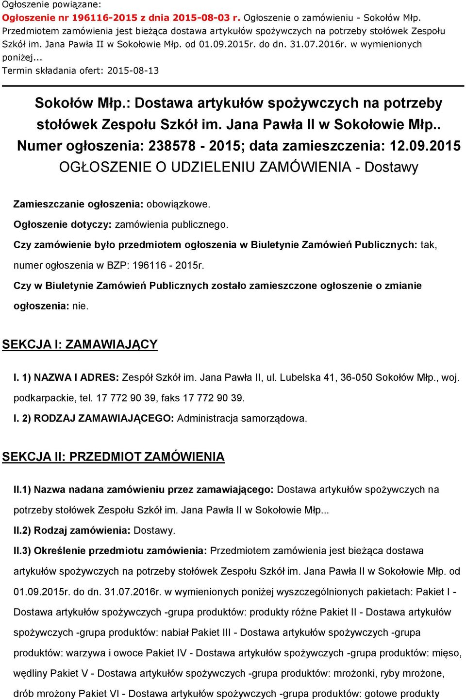 .. Termin składania ofert: 2015-08-13 Sokołów Młp.: Dostawa artykułów spożywczych na potrzeby stołówek Zespołu Szkół im. Jana Pawła II w Sokołowie Młp.