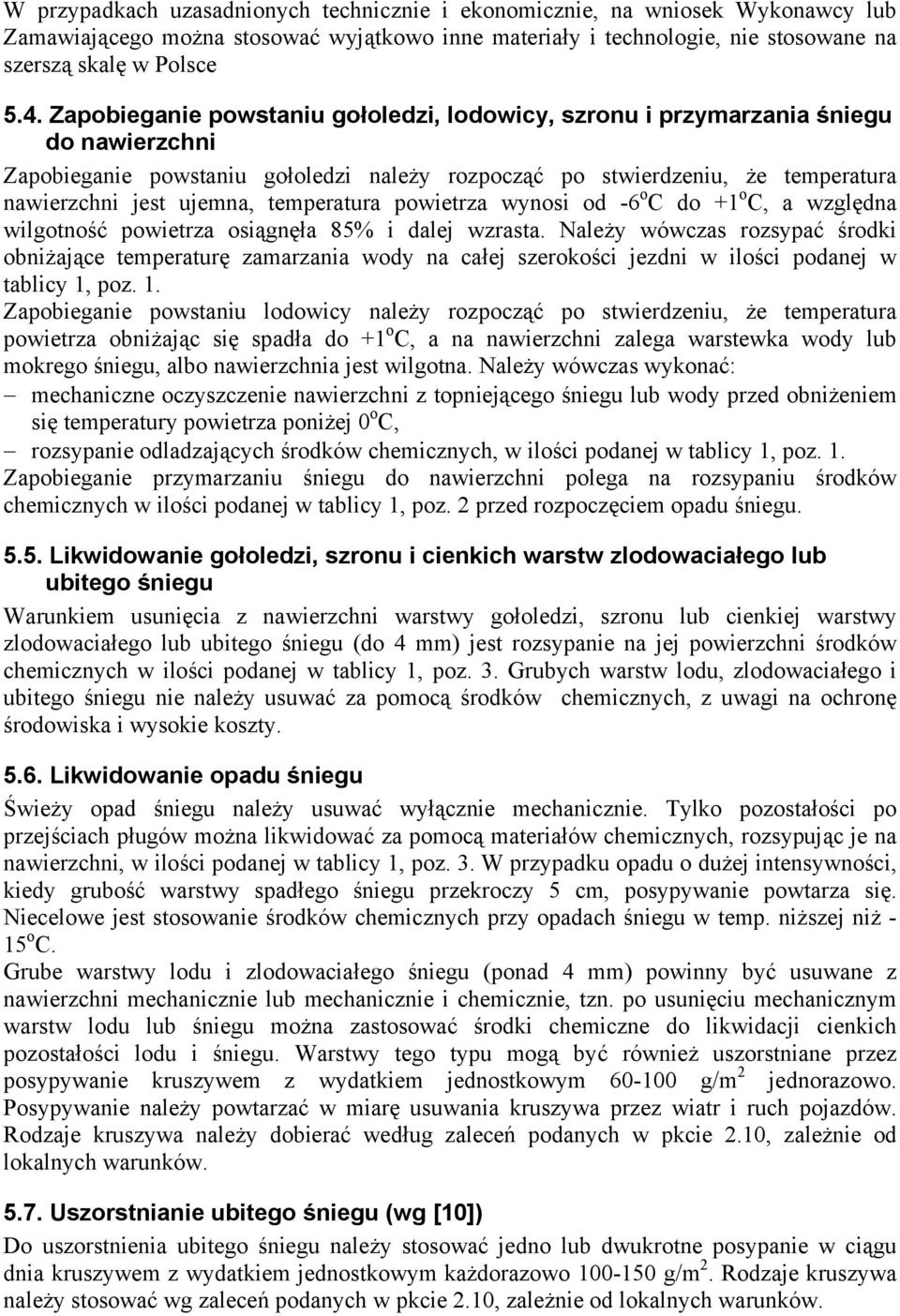 temperatura powietrza wynosi od -6 o C do +1 o C, a względna wilgotność powietrza osiągnęła 85% i dalej wzrasta.