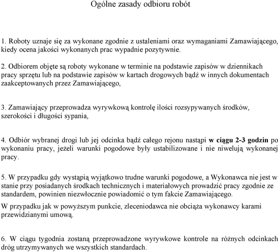 Zamawiającego, 3. Zamawiający przeprowadza wyrywkową kontrolę ilości rozsypywanych środków, szerokości i długości sypania, 4.
