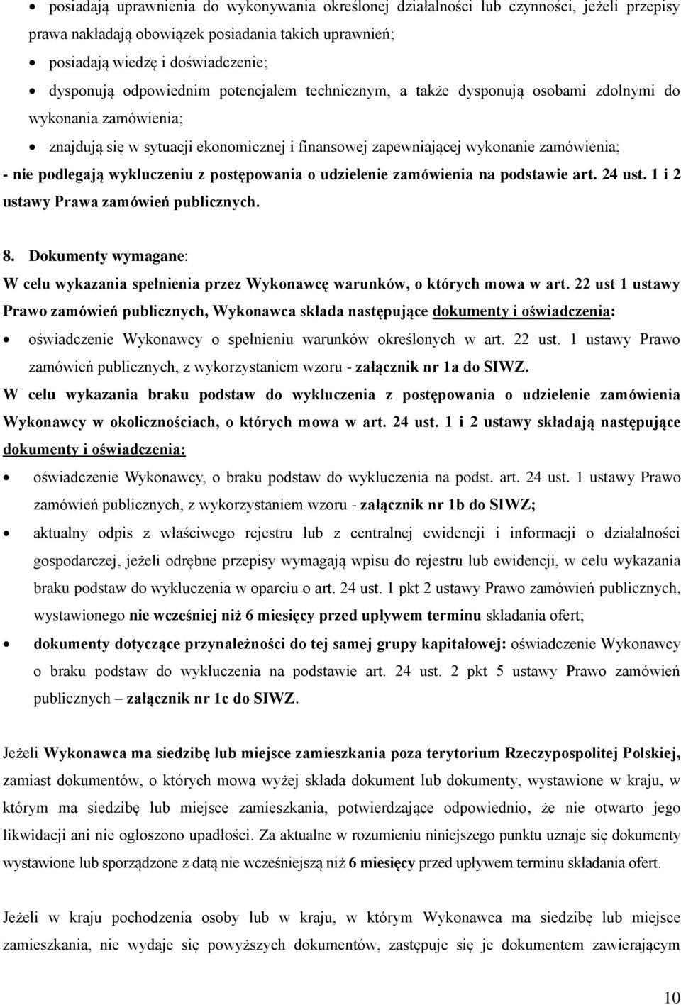 wykluczeniu z postępowania o udzielenie zamówienia na podstawie art. 24 ust. 1 i 2 ustawy Prawa zamówień publicznych. 8.