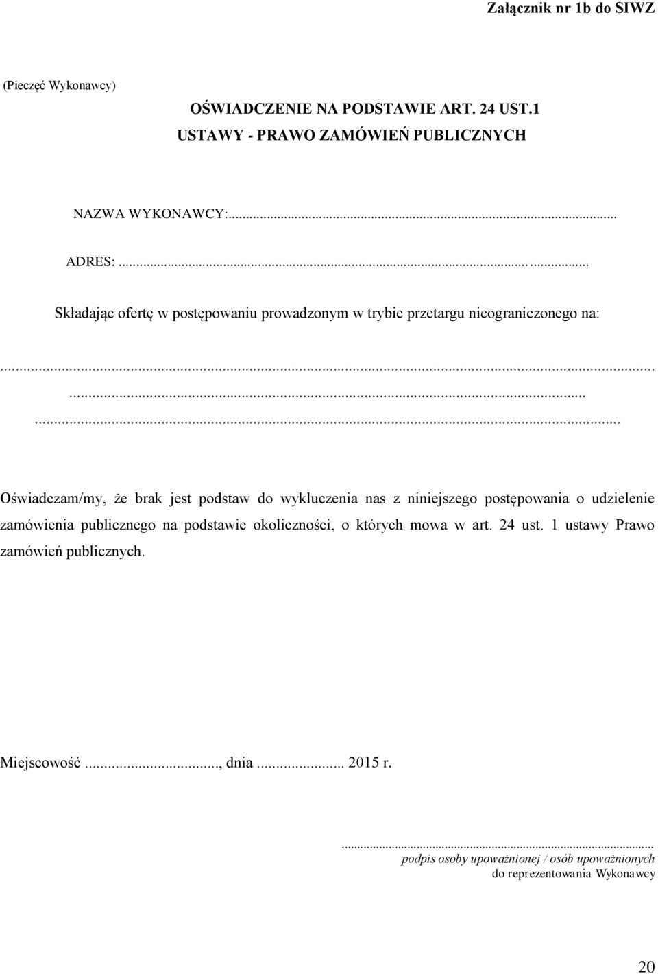 ........ Oświadczam/my, że brak jest podstaw do wykluczenia nas z niniejszego postępowania o udzielenie zamówienia publicznego na podstawie