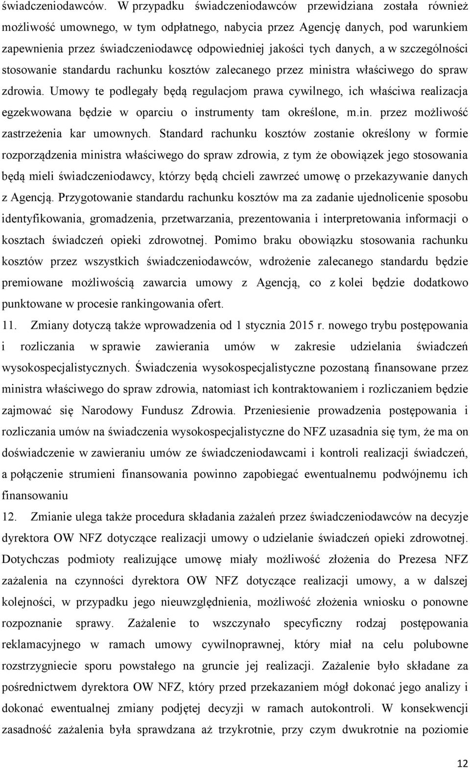 tych danych, a w szczególności stosowanie standardu rachunku kosztów zalecanego przez ministra właściwego do spraw zdrowia.