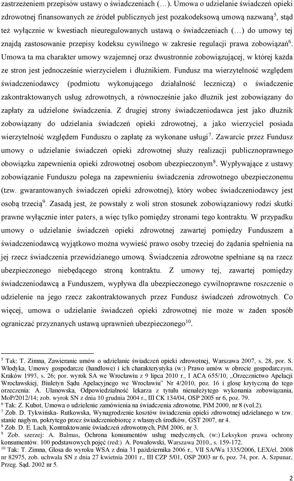 umowy tej znajdą zastosowanie przepisy kodeksu cywilnego w zakresie regulacji prawa zobowiązań 6.