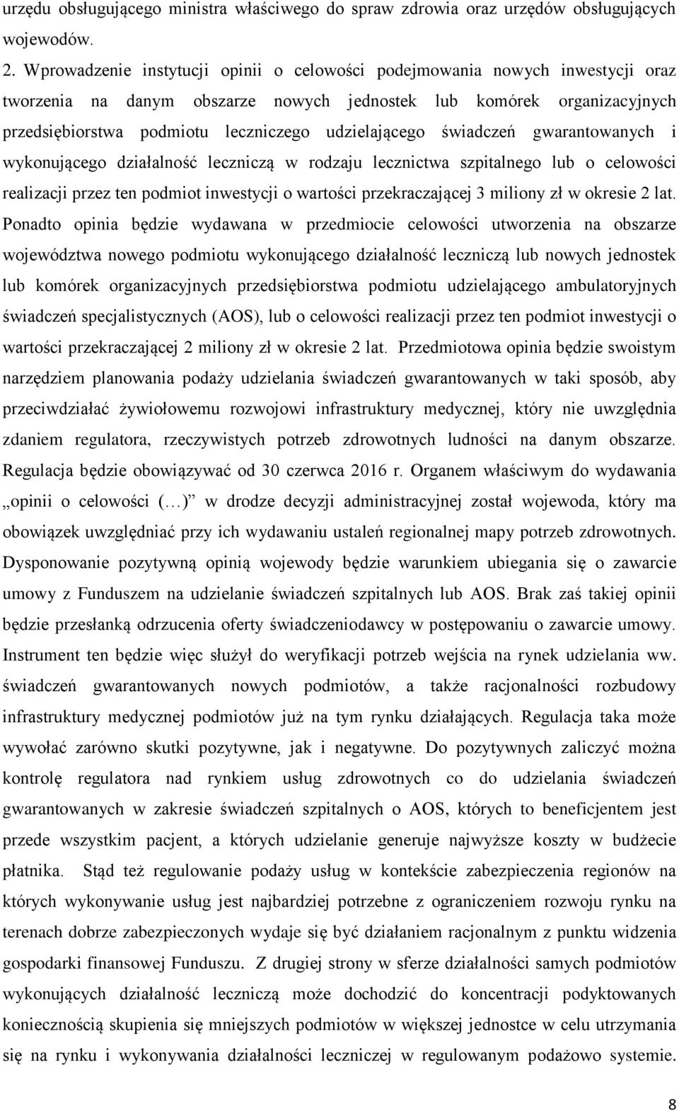 udzielającego świadczeń gwarantowanych i wykonującego działalność leczniczą w rodzaju lecznictwa szpitalnego lub o celowości realizacji przez ten podmiot inwestycji o wartości przekraczającej 3