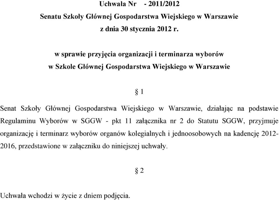 Gospodarstwa Wiejskiego w Warszawie, działając na podstawie Regulaminu Wyborów w SGGW - pkt 11 załącznika nr 2 do Statutu SGGW, przyjmuje