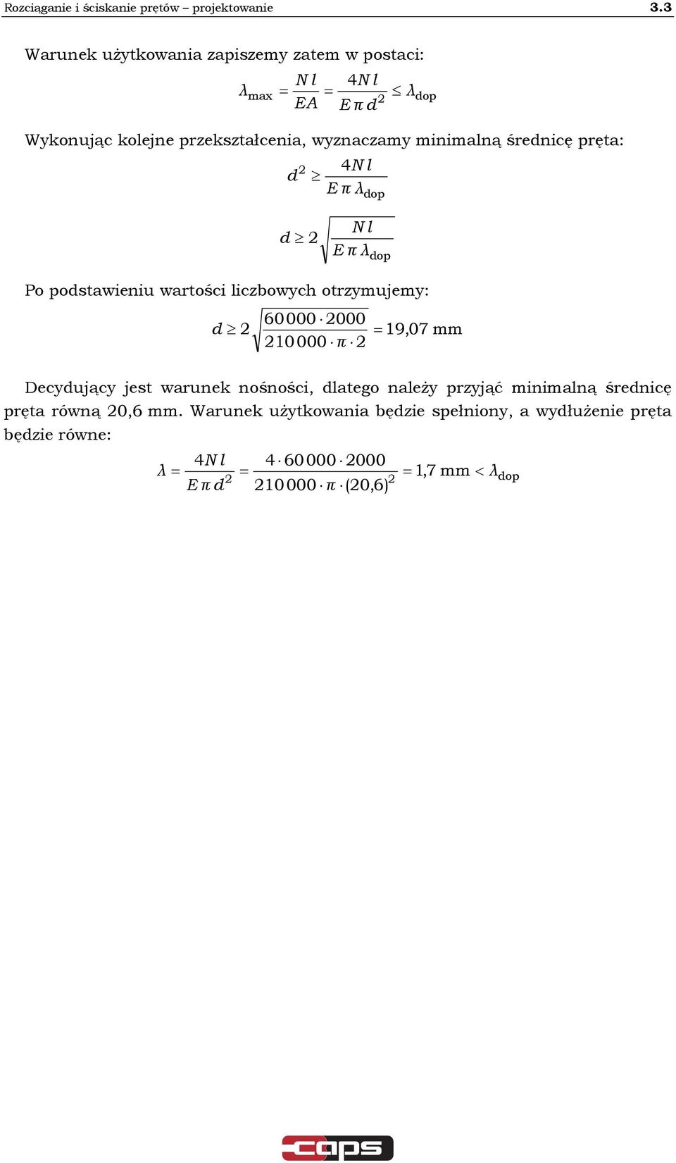 śenicę pęta: 4 l E π λ op λ op l E π λ op Po postaieniu atości liczboych otzymujemy: 60000 000 9,07 mm 0 000 π