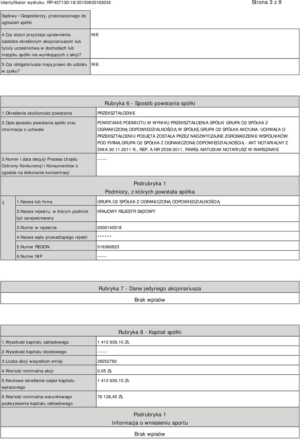 Rubryka 6 - Sposób powstania spółki 1.Określenie okoliczności powstania 2.Opis sposobu powstania spółki oraz informacja o uchwale 3.