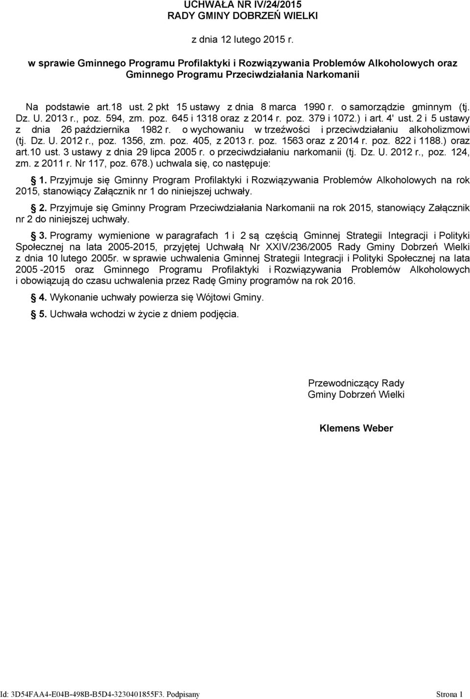 o samorządzie gminnym (tj. Dz. U. 2013 r., poz. 594, zm. poz. 645 i 1318 oraz z 2014 r. poz. 379 i 1072.) i art. 4' ust. 2 i 5 ustawy z dnia 26 października 1982 r.