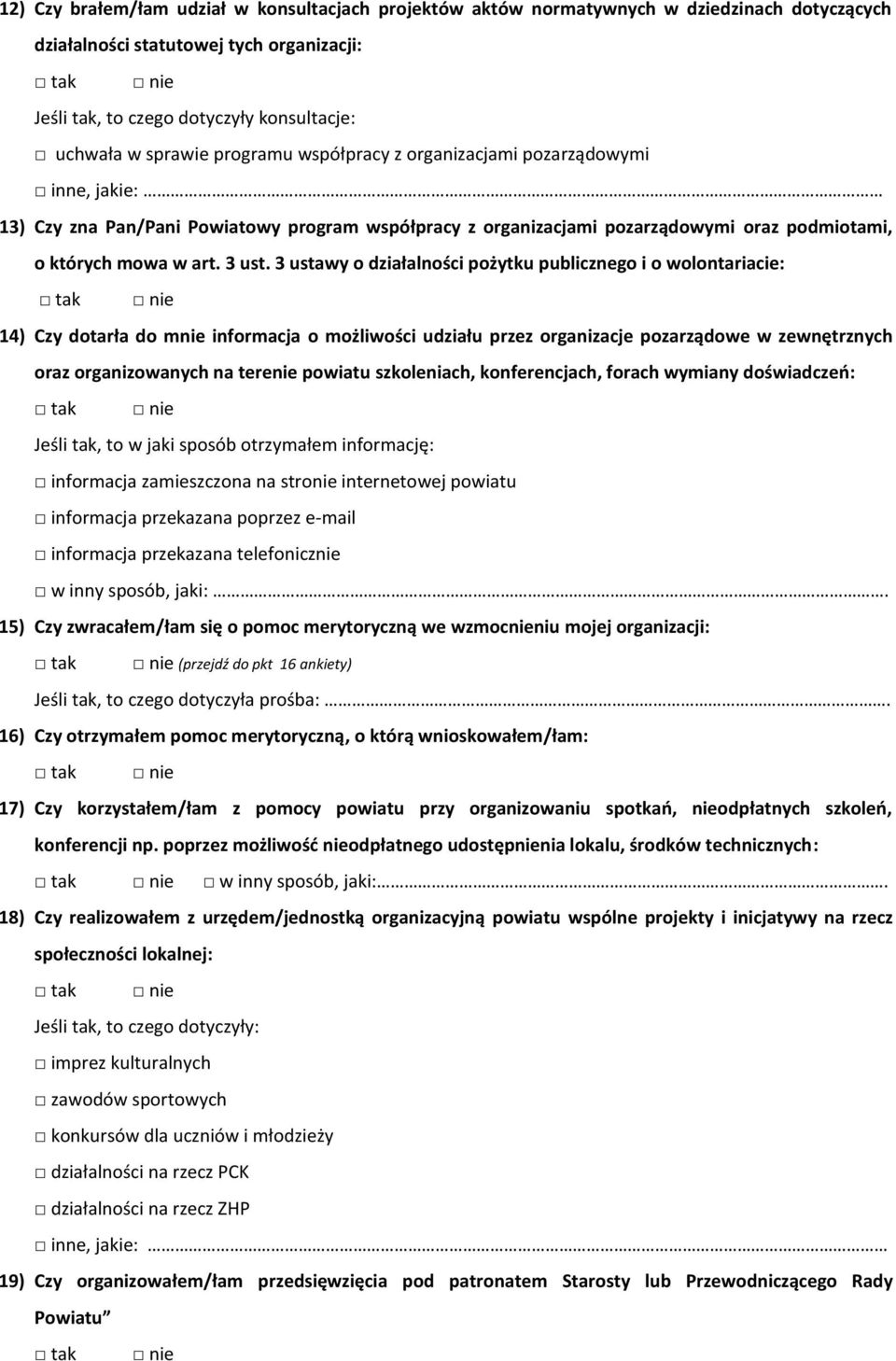 3 ustawy o działalności pożytku publicznego i o wolontariacie: 14) Czy dotarła do mnie informacja o możliwości udziału przez organizacje pozarządowe w zewnętrznych oraz organizowanych na terenie