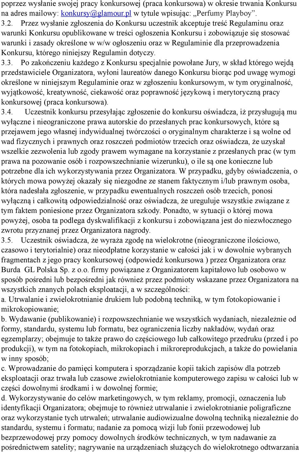 ogłoszeniu oraz w Regulaminie dla przeprowadzenia Konkursu, którego niniejszy Regulamin dotyczy. 3.
