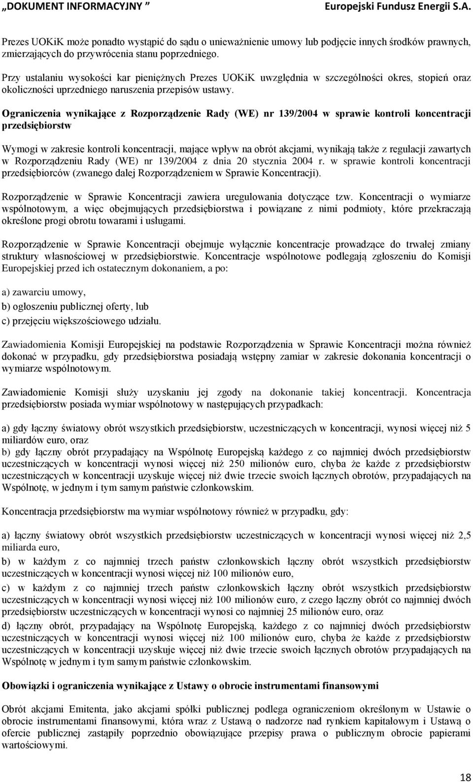 Ograniczenia wynikające z Rozporządzenie Rady (WE) nr 139/2004 w sprawie kontroli koncentracji przedsiębiorstw Wymogi w zakresie kontroli koncentracji, mające wpływ na obrót akcjami, wynikają także z