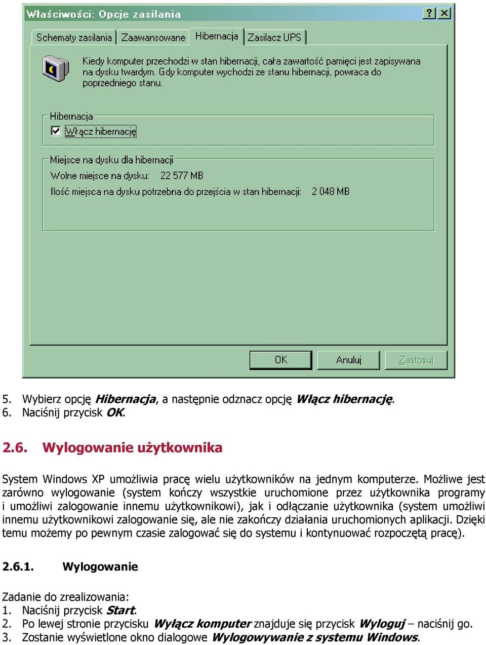 innemu uŝytkownikowi zalogowanie się, ale nie zakończy działania uruchomionych aplikacji. Dzięki temu moŝemy po pewnym czasie zalogować się do systemu i kontynuować rozpoczętą pracę). 2.6.