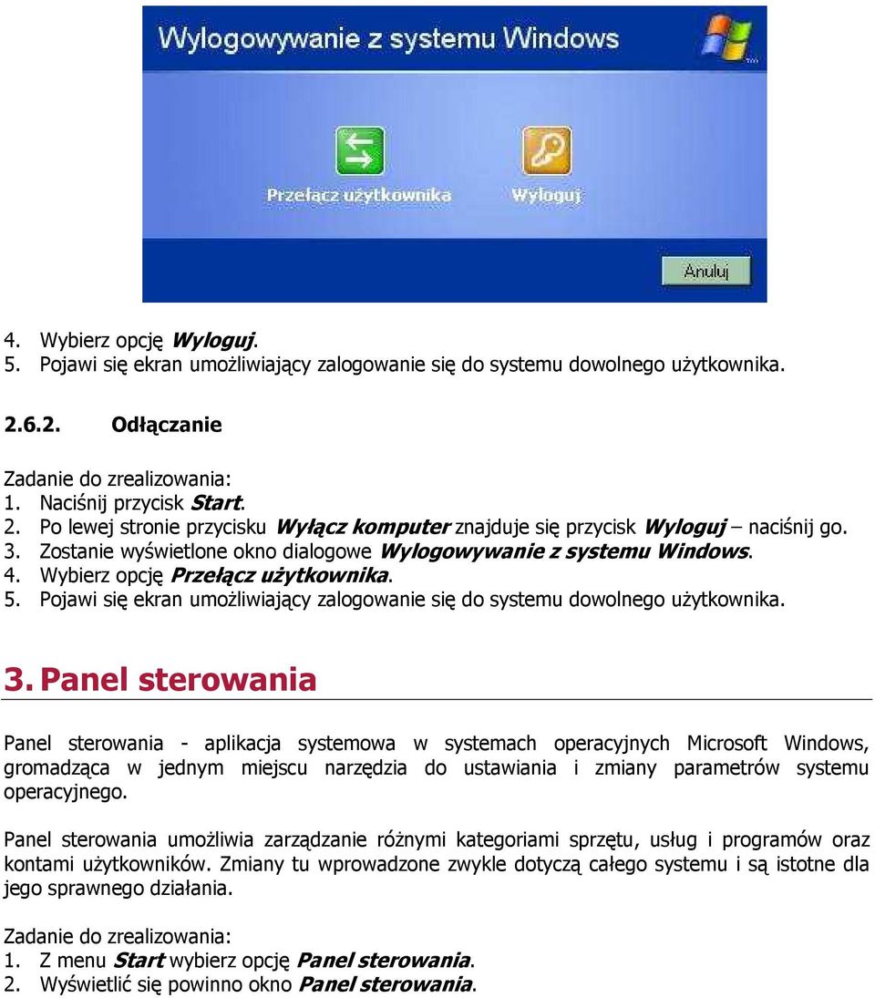 Pojawi się ekran umoŝliwiający zalogowanie się do systemu dowolnego uŝytkownika. 3.