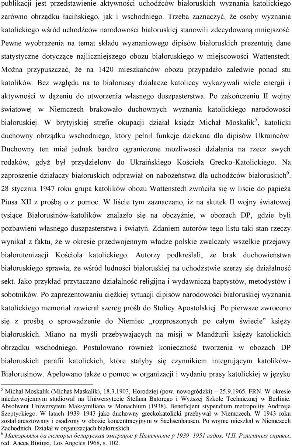 Pewne wyobrażenia na temat składu wyznaniowego dipisów białoruskich prezentują dane statystyczne dotyczące najliczniejszego obozu białoruskiego w miejscowości Wattenstedt.