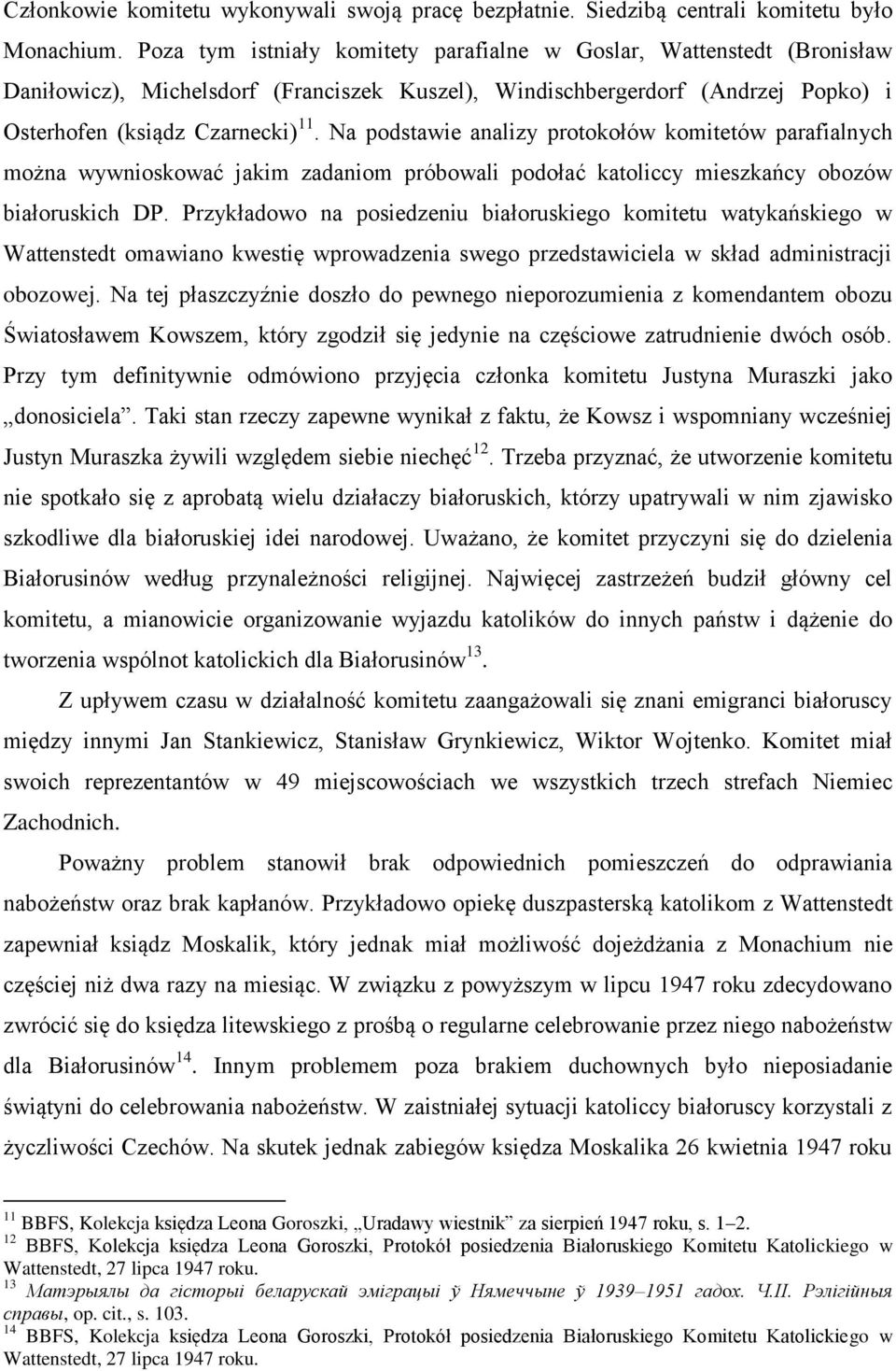 Na podstawie analizy protokołów komitetów parafialnych można wywnioskować jakim zadaniom próbowali podołać katoliccy mieszkańcy obozów białoruskich DP.