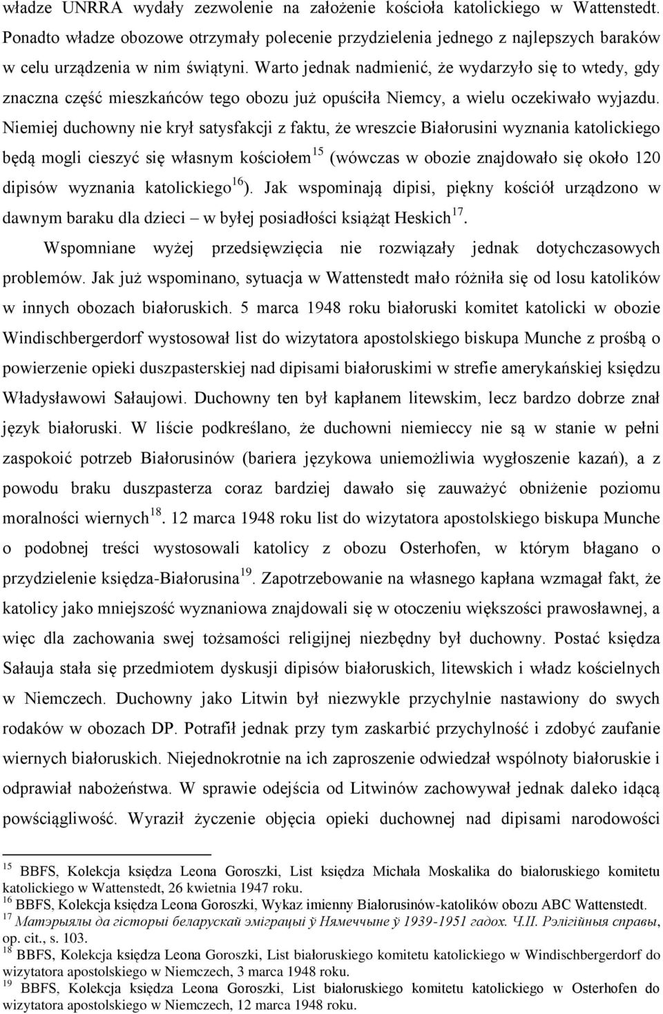 Warto jednak nadmienić, że wydarzyło się to wtedy, gdy znaczna część mieszkańców tego obozu już opuściła Niemcy, a wielu oczekiwało wyjazdu.