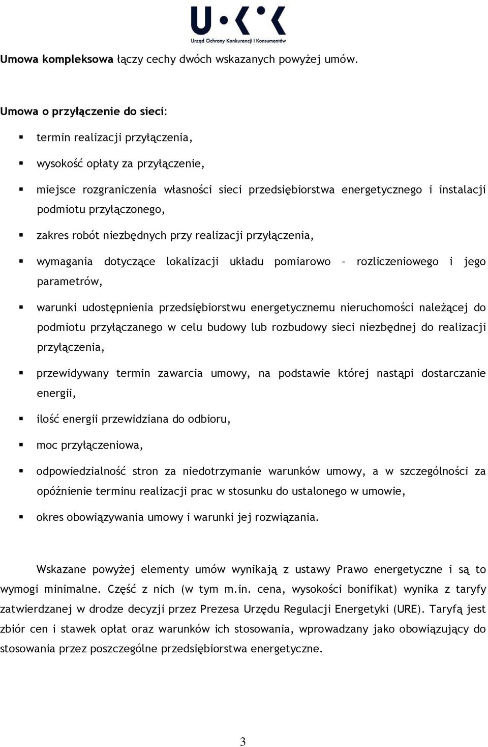 przyłączonego, zakres robót niezbędnych przy realizacji przyłączenia, wymagania dotyczące lokalizacji układu pomiarowo rozliczeniowego i jego parametrów, warunki udostępnienia przedsiębiorstwu