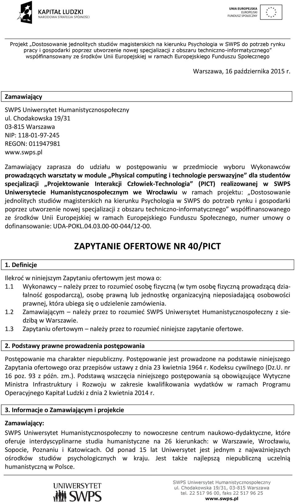 i technologie perswazyjne dla studentów specjalizacji Projektowanie Interakcji Człowiek-Technologia (PICT) realizowanej w SWPS Uniwersytecie Humanistycznospołecznym we Wrocławiu w ramach projektu: