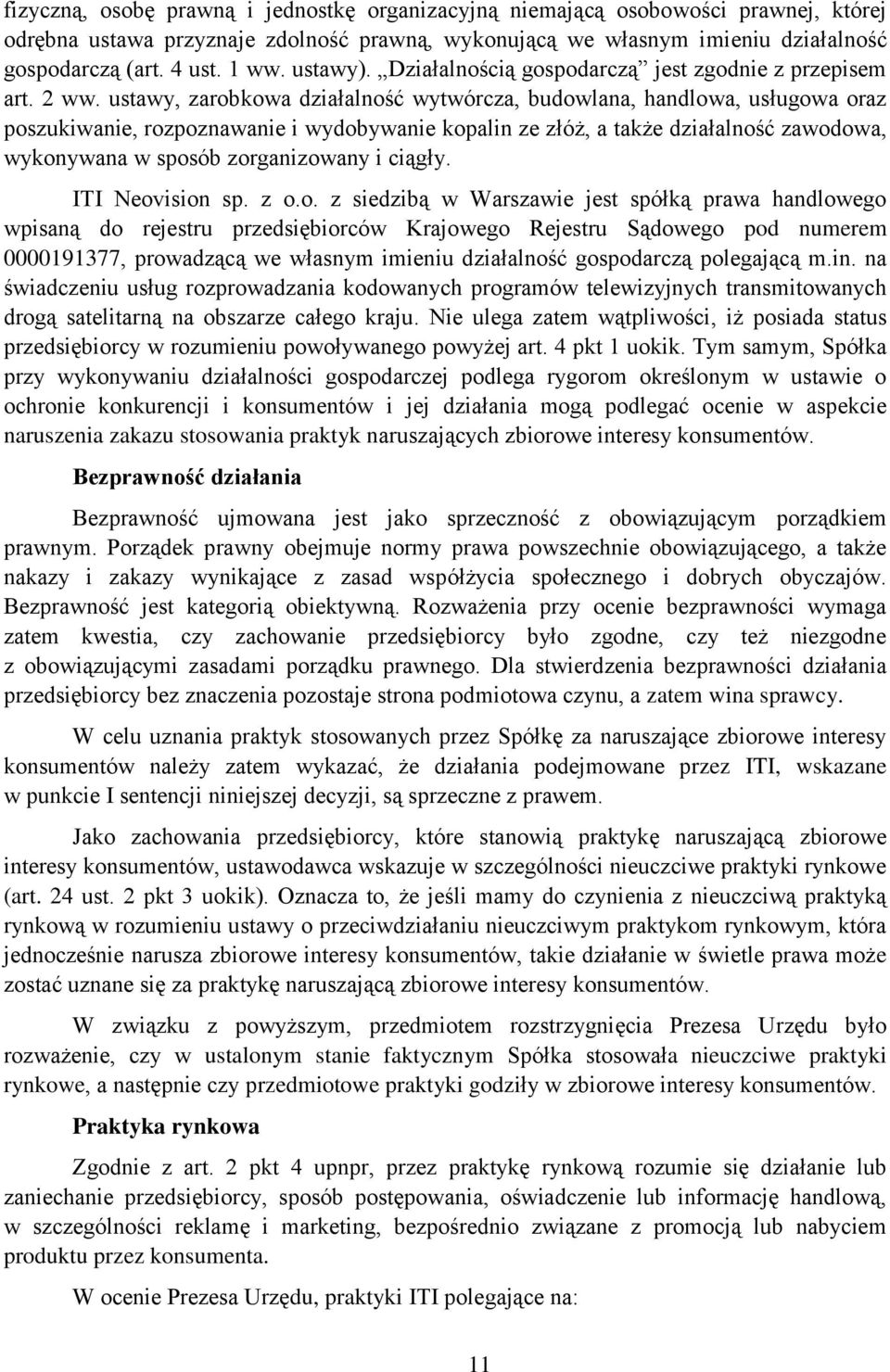 ustawy, zarobkowa działalność wytwórcza, budowlana, handlowa, usługowa oraz poszukiwanie, rozpoznawanie i wydobywanie kopalin ze złóż, a także działalność zawodowa, wykonywana w sposób zorganizowany