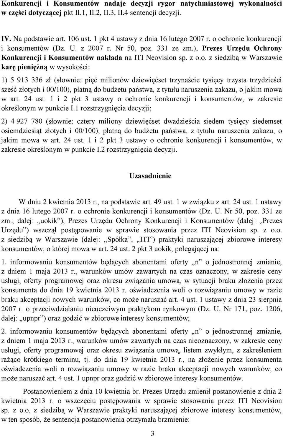 z o.o. z siedzibą w Warszawie karę pieniężną w wysokości: 1) 5 913 336 zł (słownie: pięć milionów dziewięćset trzynaście tysięcy trzysta trzydzieści sześć złotych i 00/100), płatną do budżetu