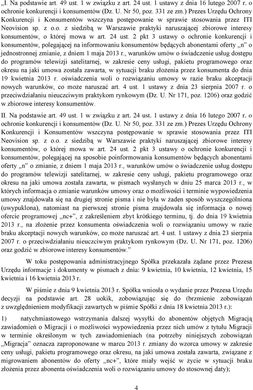 24 ust. 2 pkt 3 ustawy o ochronie konkurencji i konsumentów, polegającej na informowaniu konsumentów będących abonentami oferty n o jednostronnej zmianie, z dniem 1 maja 2013 r.