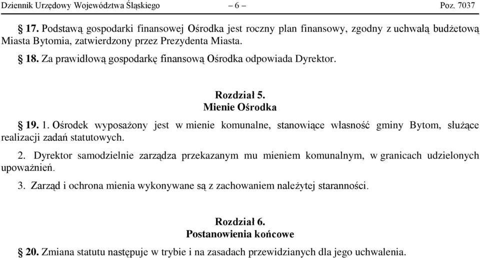 Za prawidłową gospodarkę finansową Ośrodka odpowiada Dyrektor. Rozdział 5. Mienie Ośrodka 19