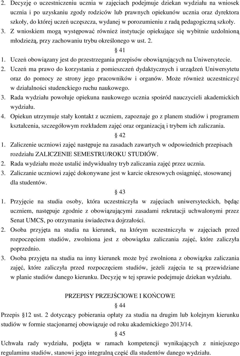 2. 41 1. Uczeń obowiązany jest do przestrzegania przepisów obowiązujących na Uniwersytecie. 2.