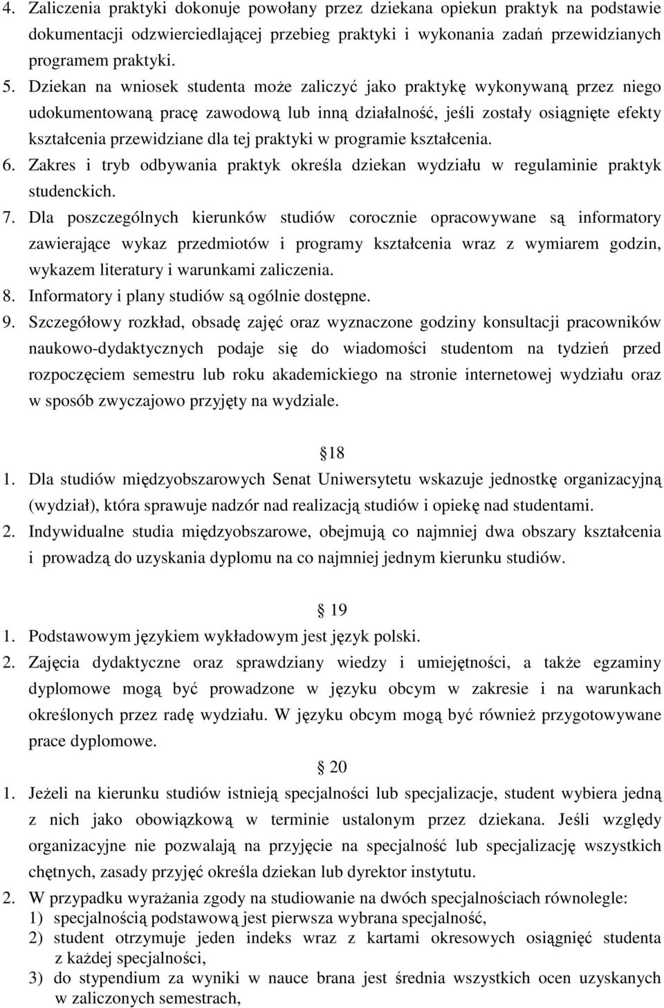 praktyki w programie kształcenia. 6. Zakres i tryb odbywania praktyk określa dziekan wydziału w regulaminie praktyk studenckich. 7.
