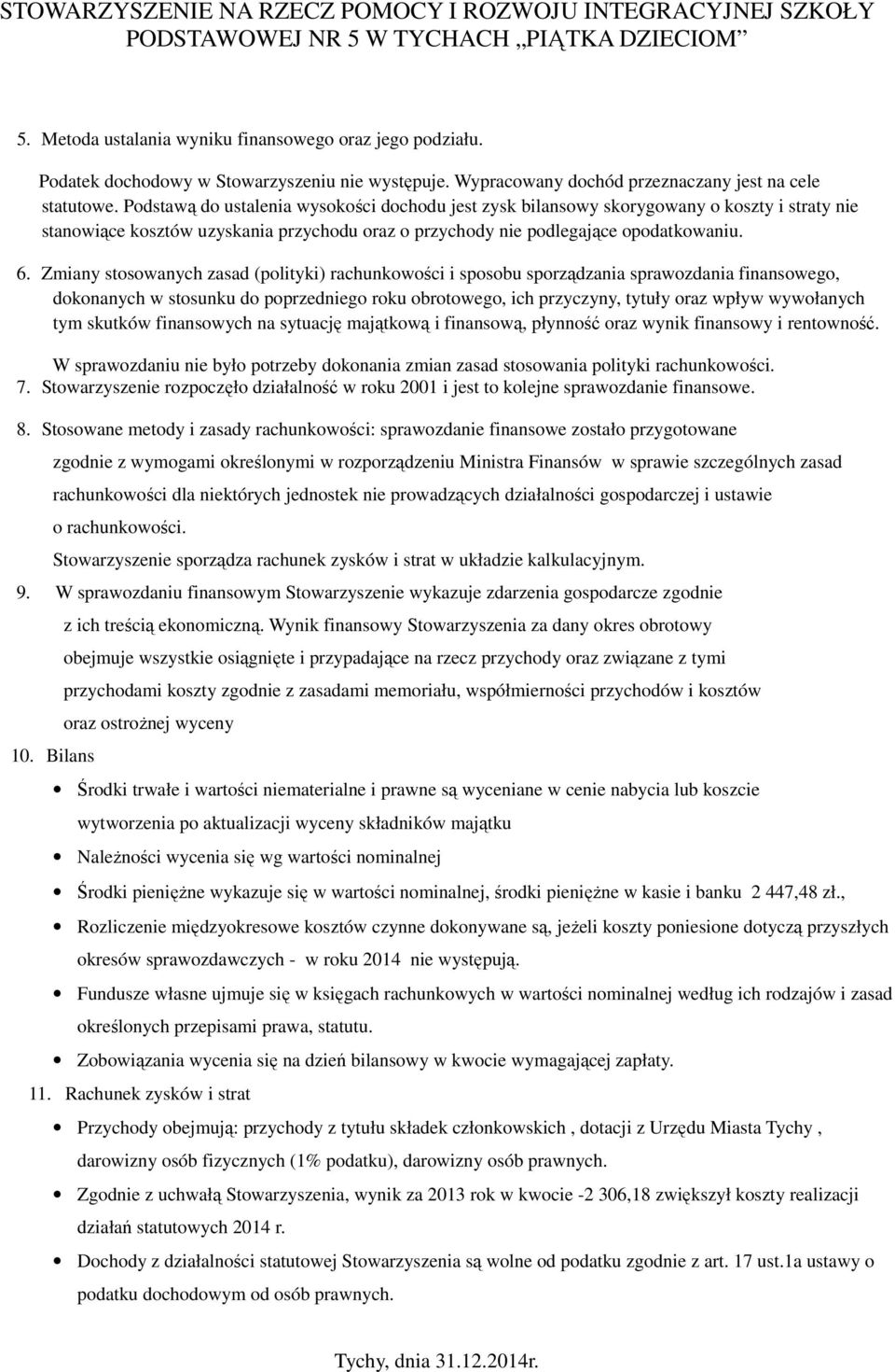 Zmiany stosowanych zasad (polityki) rachunkowości i sposobu sporządzania sprawozdania finansowego, dokonanych w stosunku do poprzedniego roku obrotowego, ich przyczyny, tytuły oraz wpływ wywołanych