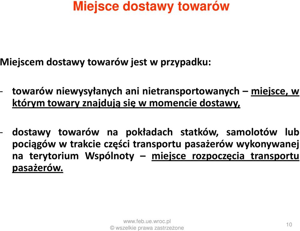 nietransportowanych miejsce, w którym towary znajdują się w momencie dostawy, - dostawy