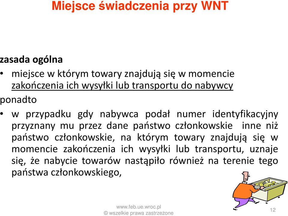 ponadto w przypadku gdy nabywca podał numer identyfikacyjny przyznany mu przez dane państwo członkowskie inne niż