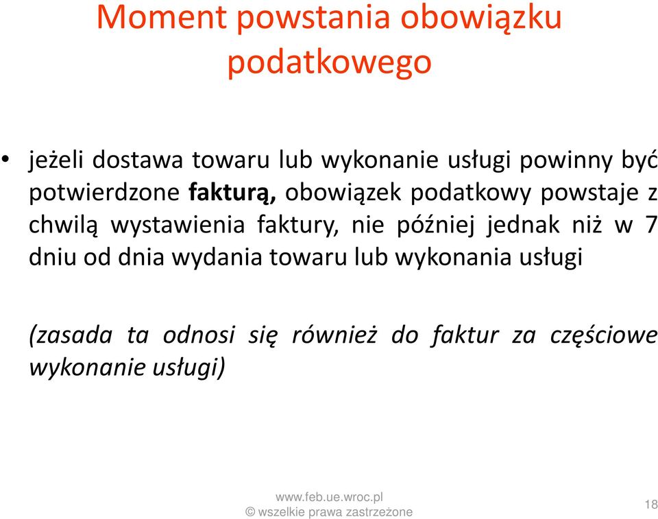 wystawienia faktury, nie później jednak niż w 7 dniu od dnia wydania towaru lub