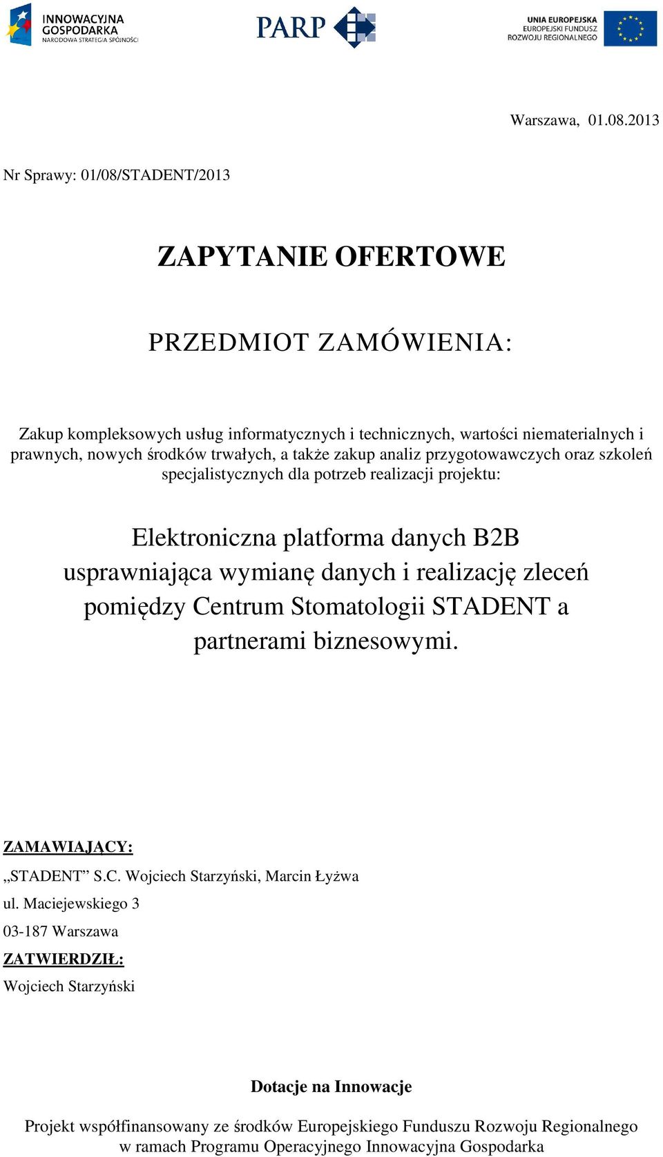 niematerialnych i prawnych, nowych środków trwałych, a także zakup analiz przygotowawczych oraz szkoleń specjalistycznych dla potrzeb realizacji