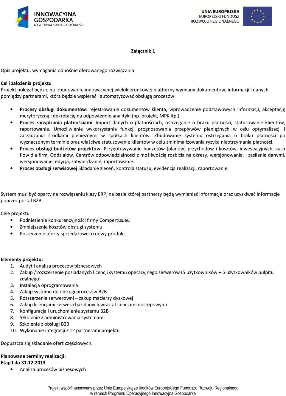 akceptację merytoryczną i dekretację na odpowiednie analityki (np. projekt, MPK itp.). Proces zarządzania płatnościami.