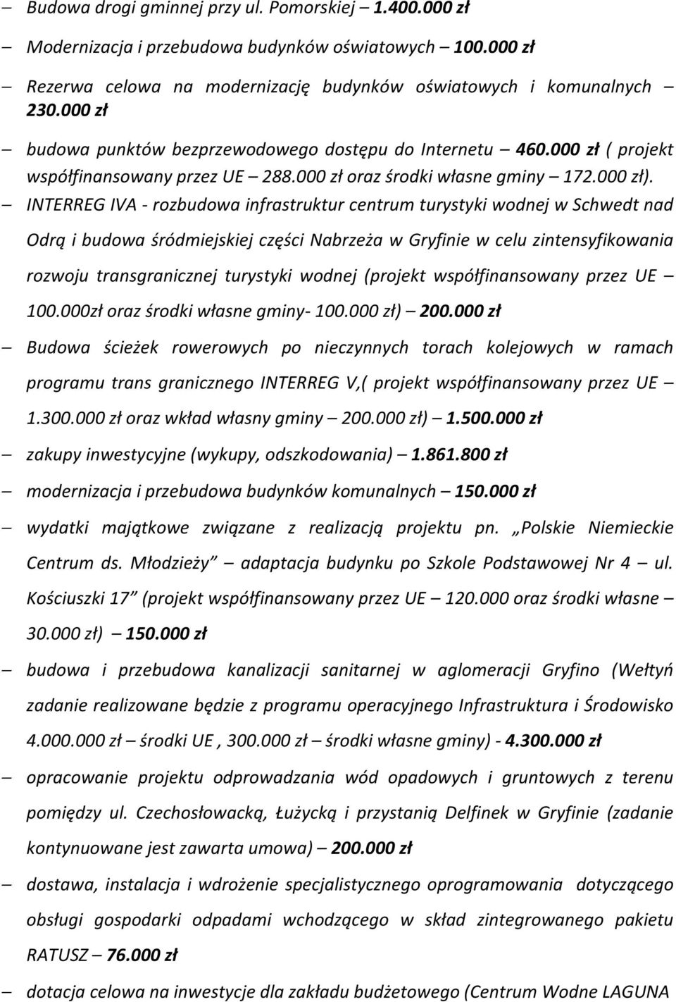 INTERREG IVA rozbudowa infrastruktur centrum turystyki wodnej w Schwedt nad Odrą i budowa śródmiejskiej części Nabrzeża w Gryfinie w celu zintensyfikowania rozwoju transgranicznej turystyki wodnej