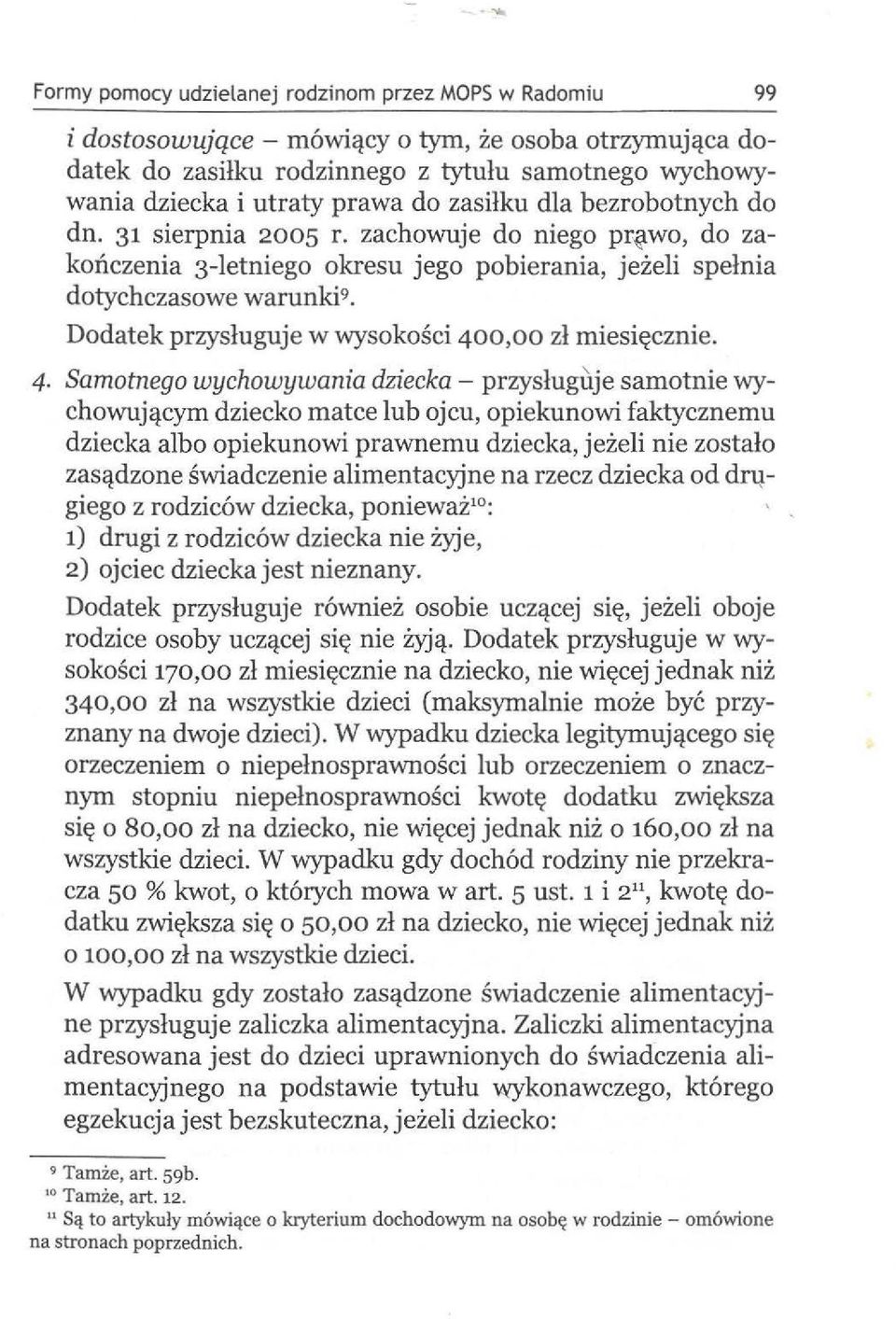 Dodatek przysluguje w wysokosci 400,00 zl miesi~cznie. 4. Samotnego wychowywania dziecka - przyslugtl.