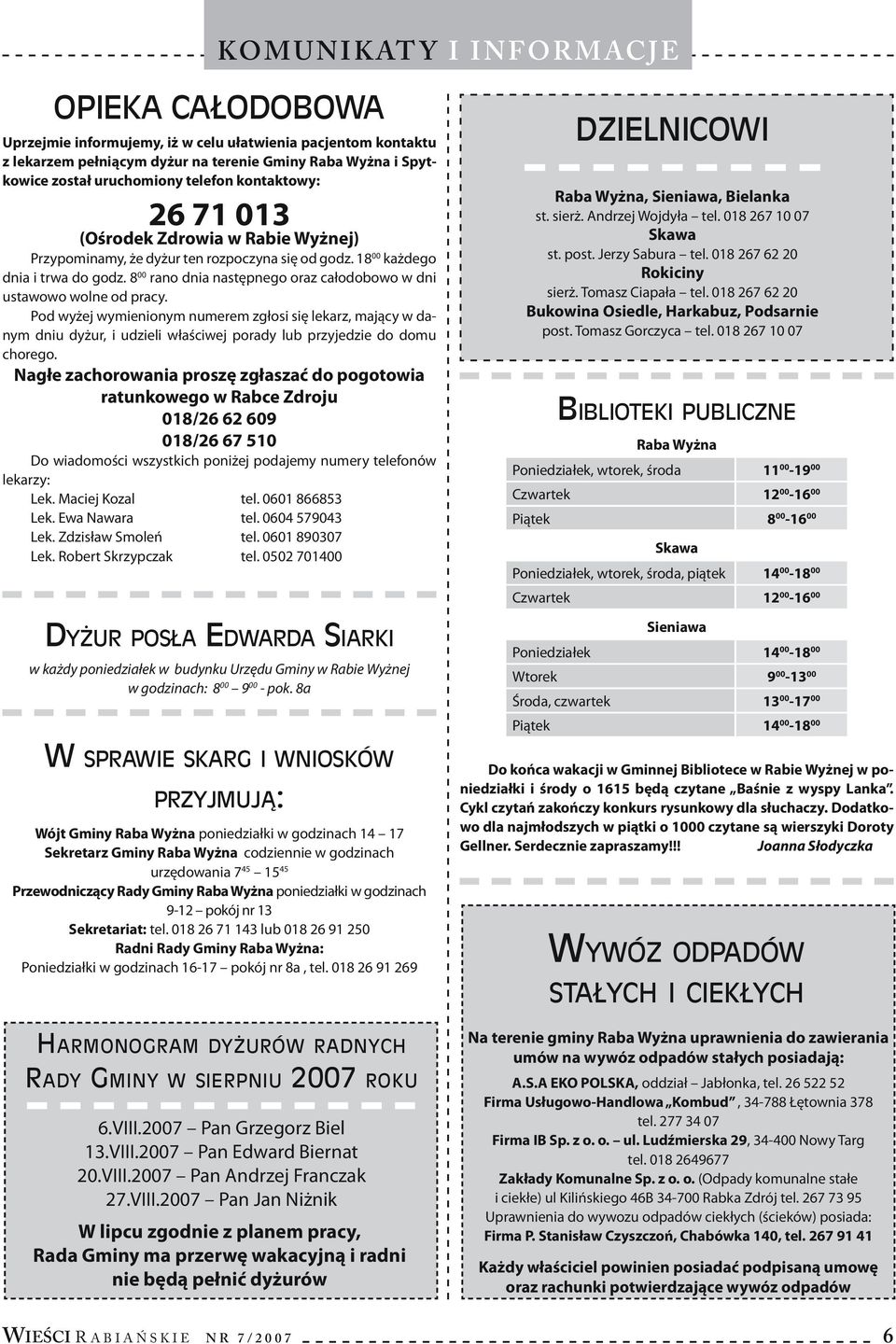 8 00 rano dnia następnego oraz całodobowo w dni ustawowo wolne od pracy.