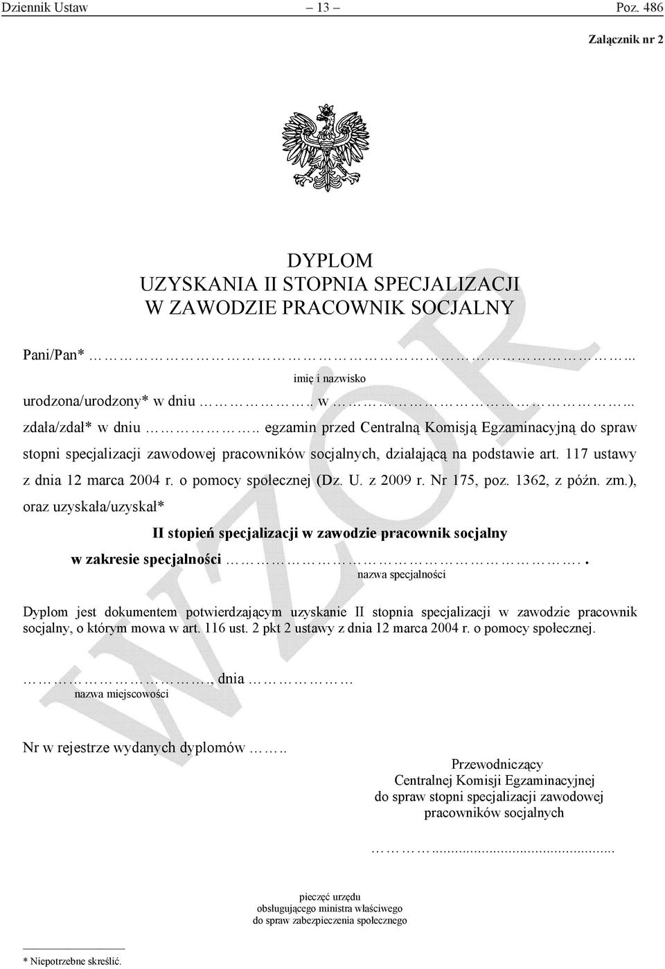 U. z 2009 r. Nr 175, poz. 1362, z późn. zm.), oraz uzyskała/uzyskał* II stopień specjalizacji w zawodzie pracownik socjalny w zakresie specjalności.