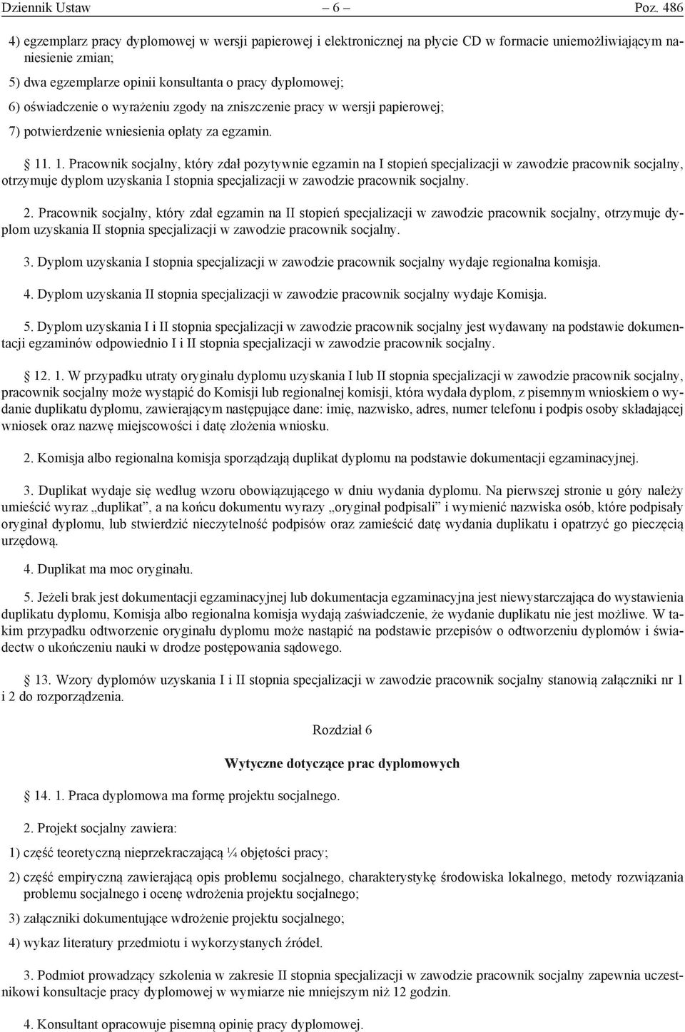 oświadczenie o wyrażeniu zgody na zniszczenie pracy w wersji papierowej; 7) potwierdzenie wniesienia opłaty za egzamin. 11