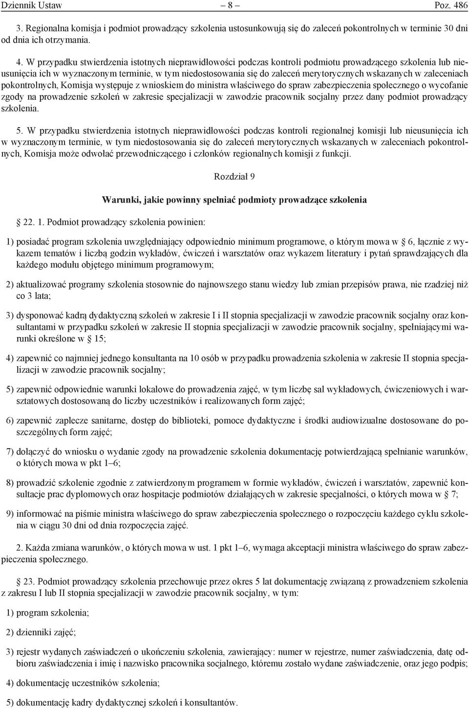 W przypadku stwierdzenia istotnych nieprawidłowości podczas kontroli podmiotu prowadzącego szkolenia lub nieusunięcia ich w wyznaczonym terminie, w tym niedostosowania się do zaleceń merytorycznych