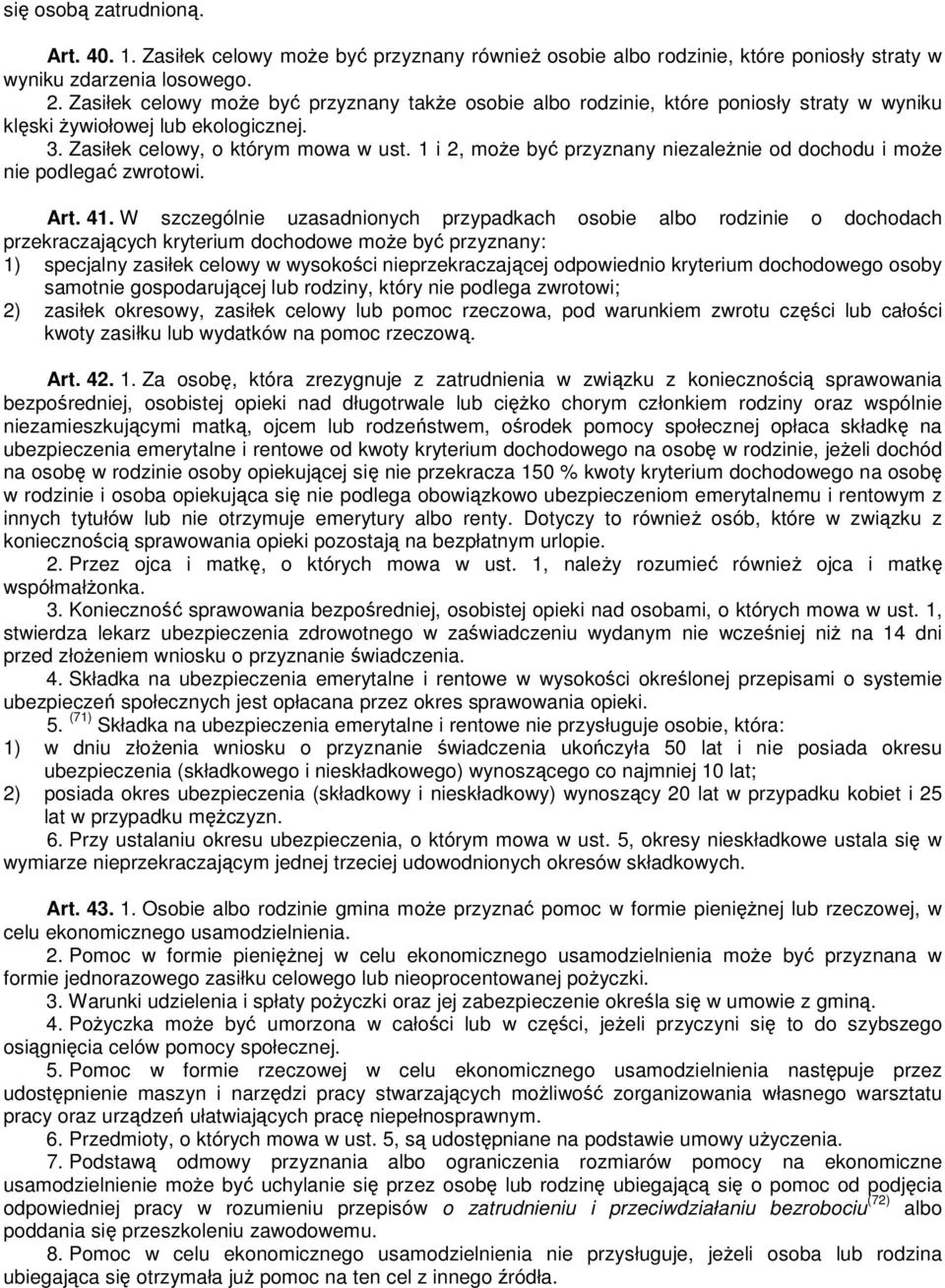 1 i 2, może być przyznany niezależnie od dochodu i może nie podlegać zwrotowi. Art. 41.