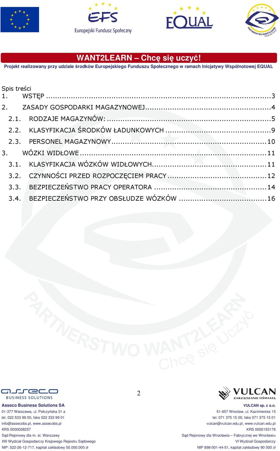 ..11 3.1. KLASYFIKACJA WÓZKÓW WIDŁOWYCH...11 3.2. CZYNNOŚCI PRZED ROZPOCZĘCIEM PRACY...12 3.